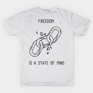 Freedom is a state of mind T-Shirt